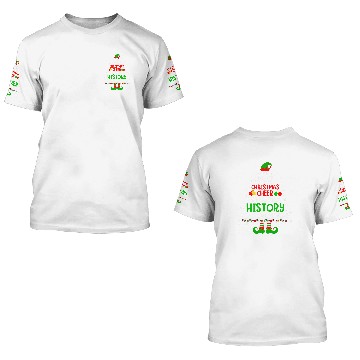 Discover Christmas Cheer Is Teaching History Santa Elf Teacher Group 3D T Shirts