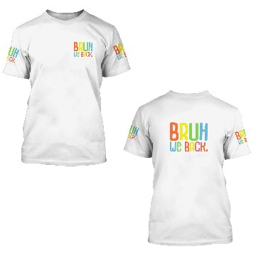 Discover Bruh We Back Educators Back To School Class of 2025 Teacher 3D T Shirts