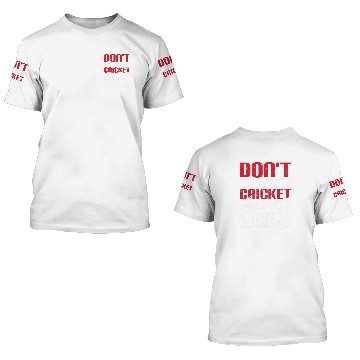 Discover Cricket Fan Dont make me use my cricket Coachs voice 3D T Shirts