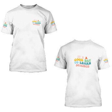 Discover Science Student Gifts Its A Good Day To Learn Science Earth 2 3D T Shirts