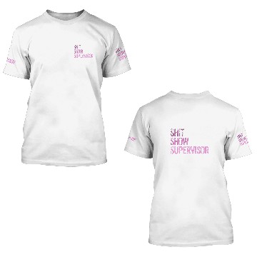 Discover Shit Show Supervisor Teacher Mom Dad Boss Manager Management Zip 3D T Shirts