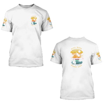 Discover Hiking Hiker Outdoor Hike More 310 Hike Zip 3D T Shirts