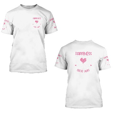 Discover Happiness Is Being A Mom Aunt And Great Aunt 3D T Shirts
