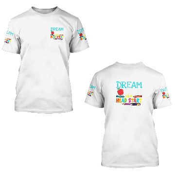 Discover Dream Team Aka Head Start Teachers Head Start Teacher Life 3D T Shirts