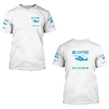 Discover Helicopter Pilots Get It Up Faster I Helicopter 3D T Shirts