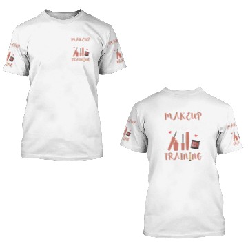 Discover In Training Cosmetics Beauty Beautician Makeup Artist 3D T Shirts