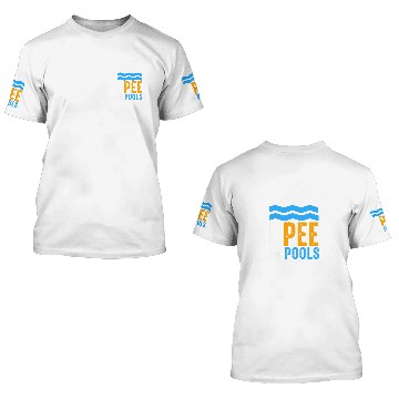 Discover I Pee in Pools Pool Swimming Spring Joke Break Lifeguard 3D T Shirts