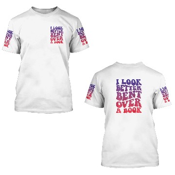 Discover Book Fun I Look Better Bent Over A Book 40 3D T Shirts