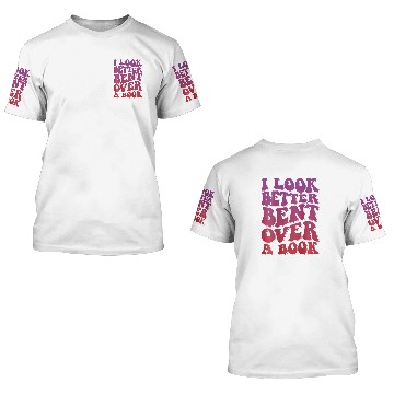 Discover Book Fun I Look Better Bent Over A Book 8 3D T Shirts