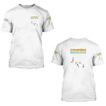 Discover Columbus Indigenous Peoples Day antis Columbus Day Supporter 3D T Shirts