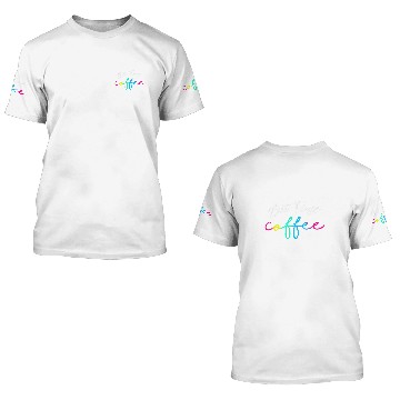 Discover Coffee Fun BUT FiRST COFFEE 22 3D T Shirts