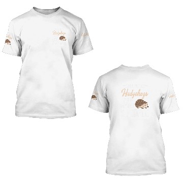 Discover I Like Hedgehogs and Maybe 3 People Hedgehog Lover 3D T Shirts