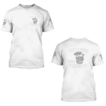 Discover Tattoos Are Trashy 1 3D T Shirts