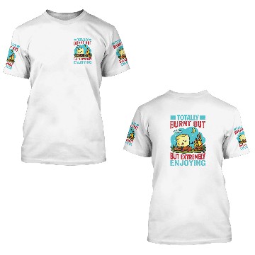 Discover Totally Burnt Out But Extremely Enjoying Funny Camping 3D T Shirts