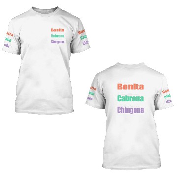 Discover Always Bonita Sometimes Cabrona All the time Chingona 3D T Shirts