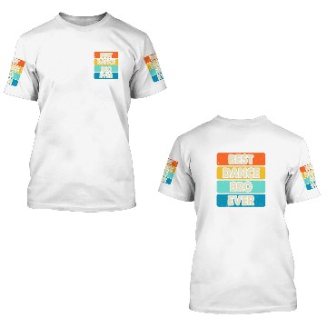 Discover bests Dance Bro Ever Dancing Dancer Dance Teacher Vintage 3D T Shirts