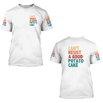 Discover Cant Resist A Good Potato Cake 3D T Shirts