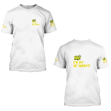 Discover Hey Im off on Sunday 3D T Shirts