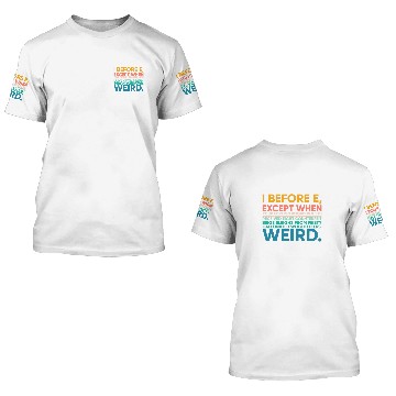 Discover I Before E Except After C Weird Fun Grammar English Teacher 3D T Shirts