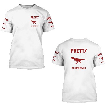 Discover Pretty Freakin Dinomite Soccer Coach 3D T Shirts