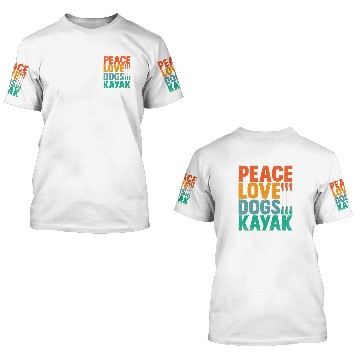 Discover Peace Love Dogs Kayak Paddle Rafting River Float Trip Zip 3D T Shirts