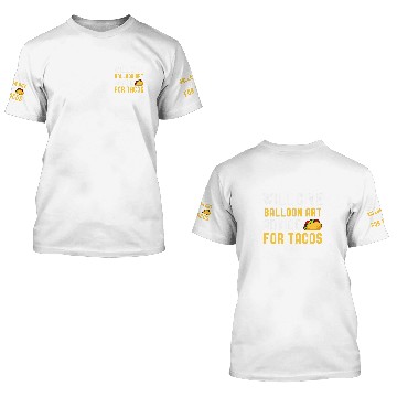 Discover Will Give Balloon Art Advice For Tacos Funny Taco Lover Baseball Tees 3D T Shirts