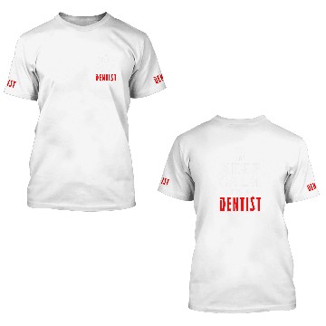 Discover Keep Calm Im A dentists Funny Quotes Costume 3D T Shirts