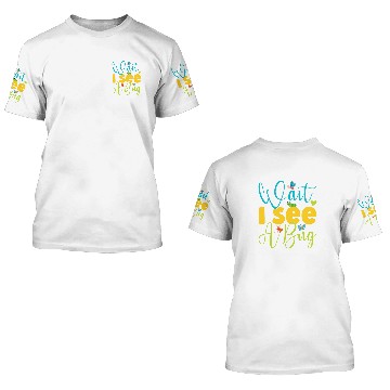 Discover Wait I See A Bug Funny Design For Entomologist and Bug Lover 3D T Shirts