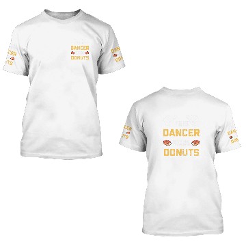 Discover This Dancer Needs Donuts Lover Pastry Dance Funny Dancing 3D T Shirts