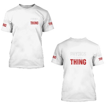 Discover Physics Is Every Thing Science Astrophysicist Scientist 3D T Shirts