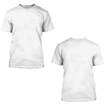 Discover Its A Beautiful Day To Teach Technology 3D T Shirts