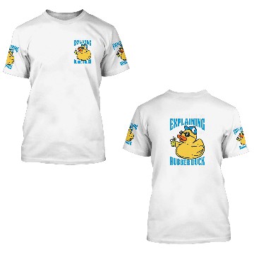 Discover Have You Tried Explaining It To The Rubber Duck 1 3D T Shirts