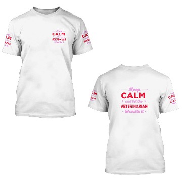 Discover Keep Calm Let Veterinarian Handle It Work Vet Tech Job 3D T Shirts