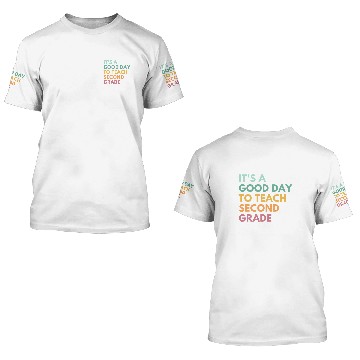 Discover Its A Good Day To Teach Second Grade 3D T Shirts