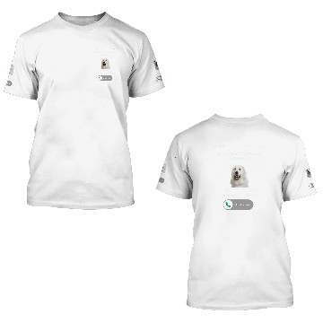 Discover My Great Pyrenees is Calling 1 3D T Shirts