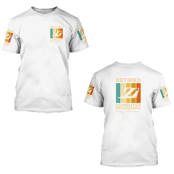 Discover Retired Computer Programmer Not My Problem Anymore Coding 1 3D T Shirts