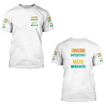 Discover English is Important But Math is Importanter Education Math 3D T Shirts