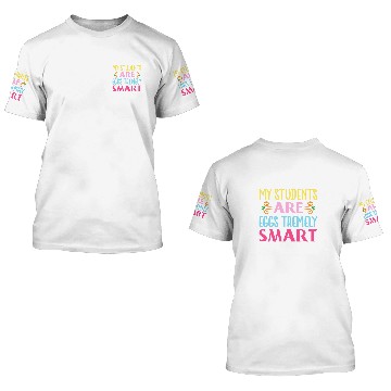 Discover My Students Are Eggstremely Smart Funny Easter Day Teacher 3D T Shirts