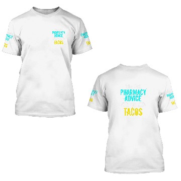 Discover Funny Pharmacy Tech Pharmacist PharmD Student Advice Tacos 3D T Shirts
