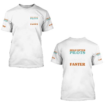 Discover Helicopter Pilots Get It Up Faster Aviation Chopper 3D T Shirts