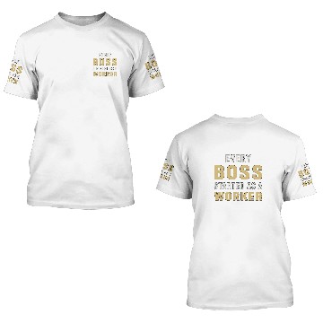Discover Every Boss Started As A Worker CEO Retro Hustle Entrepreneur 3D T Shirts