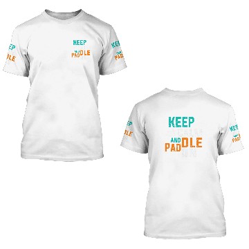 Discover Keep Calm And Paddle On Boat Kayaking 3D T Shirts