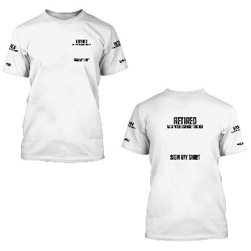 Discover Retired Computer Science Teacher Sign My 3D T Shirts