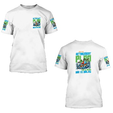 Discover Retirement Plan Earn Dividends Go Sailing Captain 1 3D T Shirts