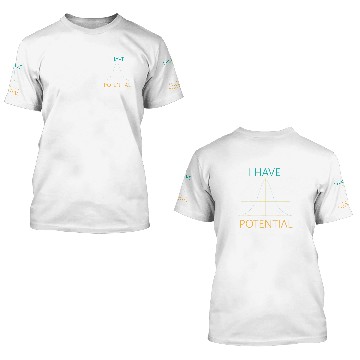 Discover I Have Potential Physics Major Scientist Physicist 3D T Shirts