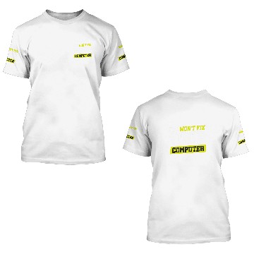 Discover No I Wont Fix Your Computer Zip 3D T Shirts