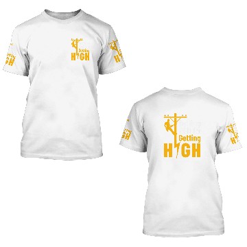 Discover Lineman Funny Getting Paid for Getting High Line Worker 3D T Shirts