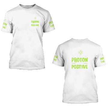 Discover Science Be Like A Proton Stay Positive Baseball Tees 3D T Shirts