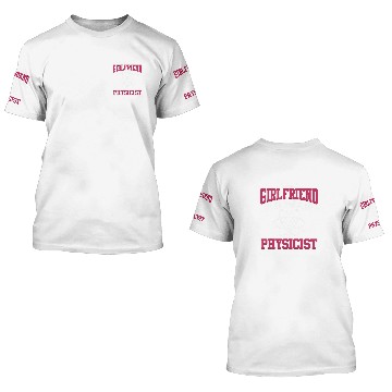 Discover Proud Girlfriend Physicist Physics Student Teacher Graphic 3D T Shirts