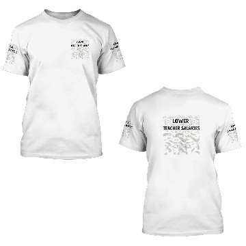 Discover Lower Teacher Salaries Baseball Tees 3D T Shirts